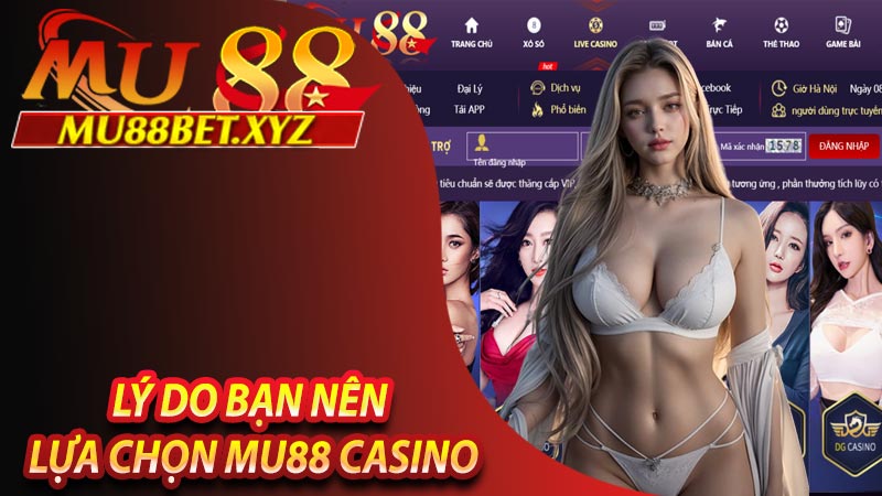 Lý do các bạn nên chọn mu88 casino