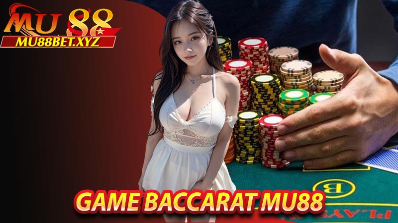 Giới thiệu về Game Baccarat mu88
